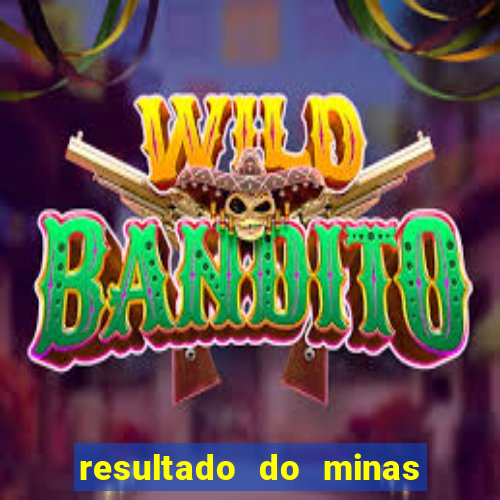 resultado do minas cap hoje